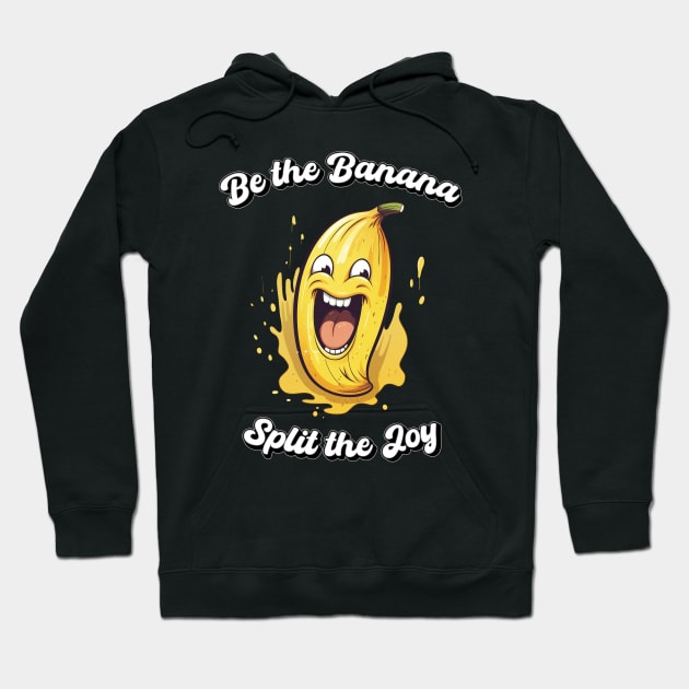 Be the Banana, Split the Joy! Hoodie by RenewAganza